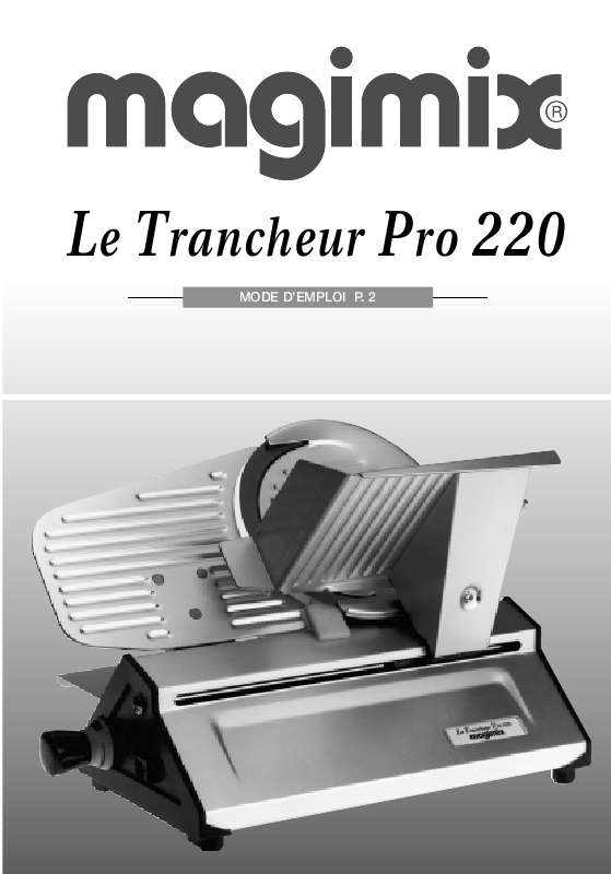 Guide utilisation  MAGIMIX LE TRANCHEUR PRO 220  de la marque MAGIMIX