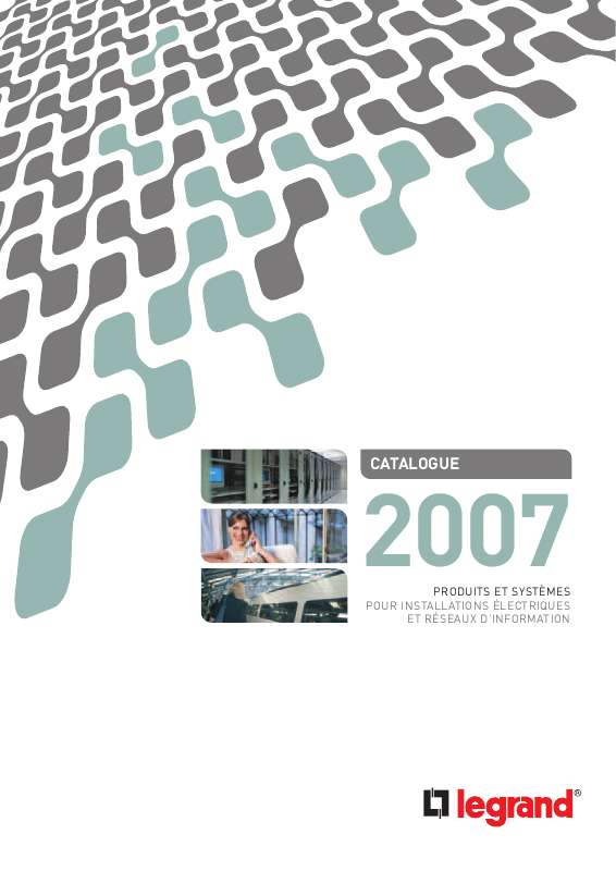 Guide utilisation  LEGRAND CATALOGUE 2007  de la marque LEGRAND