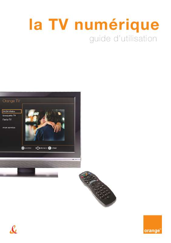 Guide utilisation ORANGE GUIDE D UTILISATION DE LA TV NUMERIQUE  de la marque ORANGE
