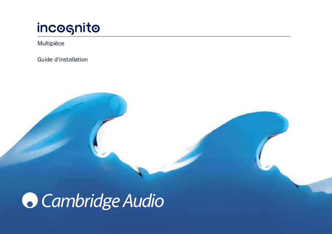 Guide utilisation CAMBRIDGE AUDIO INCOGNITO MULTI-ROOM  de la marque CAMBRIDGE AUDIO