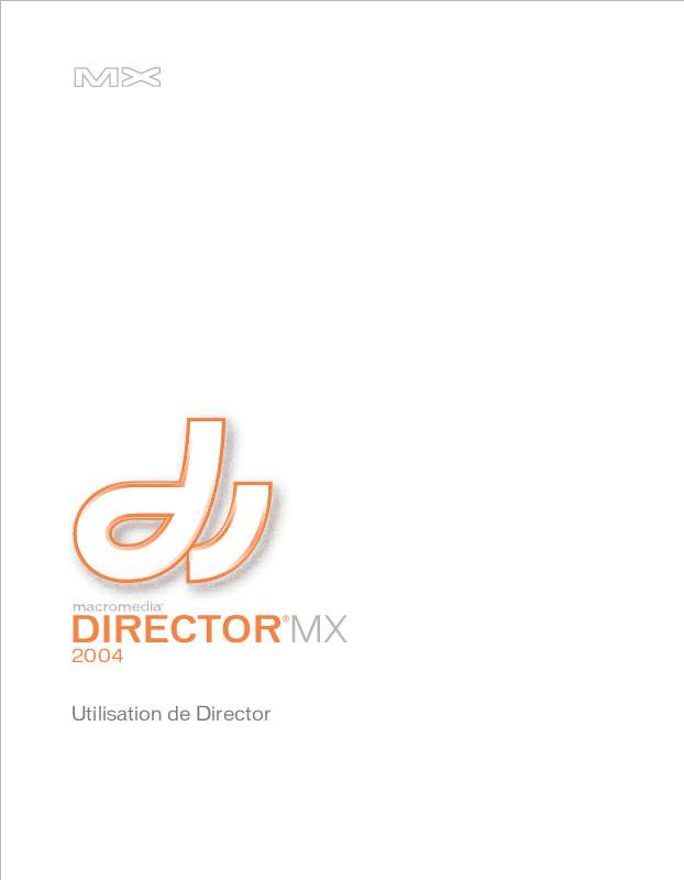 Guide utilisation  MACROMEDIA DIRECTOR MX 2004-UTILISATION DE DIRECTOR  de la marque MACROMEDIA