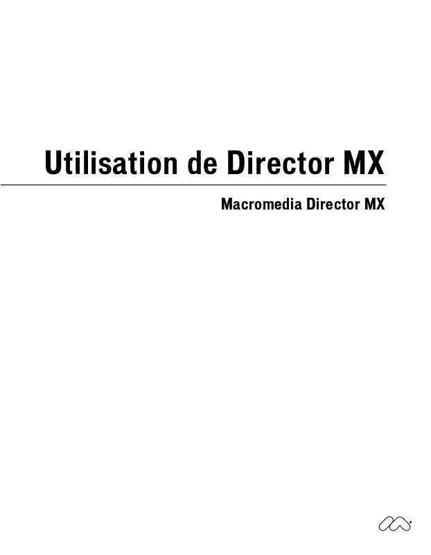 Guide utilisation  MACROMEDIA DIRECTOR MX-UTILISATION DE DIRECTOR MX  de la marque MACROMEDIA