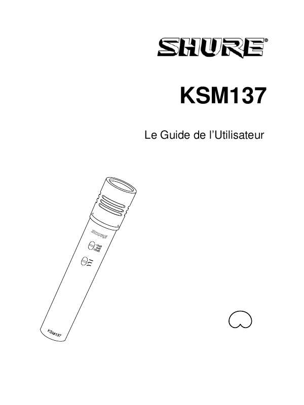 Guide utilisation SHURE KSM137  de la marque SHURE