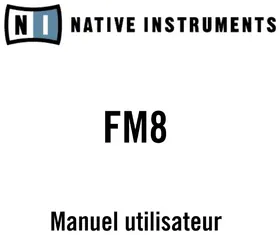 Notice NATIVE INSTRUMENTS FM8 Licence de logiciel & extension
