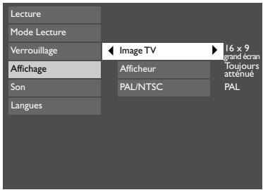 Lecture Mode Lecture Verrouillage Affichage Son Langues ◄ Image TV Afficheur PAL/NTSC 16 x 9 grand écran Toujours attéhué PAL
