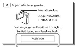 SONY HDR-GW66 - Wenn der Anleitungsbildschirm entscheid, wahlen Sie [Projizieren] aus. - 1