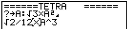 CASIO GRAPH 100 USB - Exemple 2 Utiliser le programme OCTA (page 8-1-2) pour creer un programme qui calcule l'aire (cm^2) et le volume (cm^3) d'un tetraèdre régulier quand la longueur d'une face est 7, 10 et 15 cm - 6