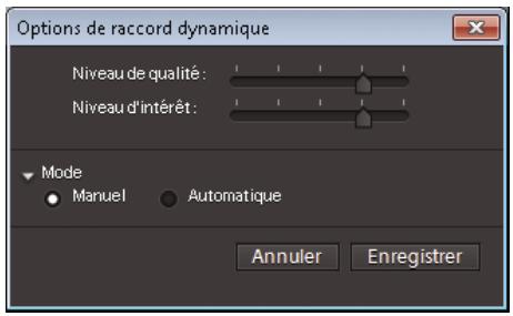 Options de raccord dynamique Niveau de qualité: Niveau d'intérêt: Mode Manuel Automatique Annuler Enregistrer
