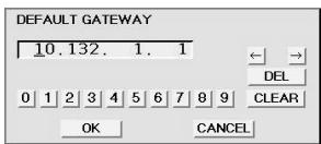 DEFAULT GATEWAY 10.132. 1. 1 ← → DEL 0 1 2 3 4 5 6 7 8 9 CLEAR OK CANCEL