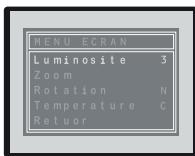 MENU ECRAN Luminosite 3 Zoom Rotation N Temperature C Retuor