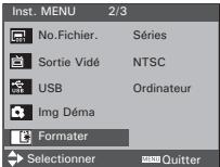 Inst. MENU 2/3 No.Fichier. Séries Sortie Vidé NTSC USB Ordinateur Img Déma Formater Selectionner MENU Quitter