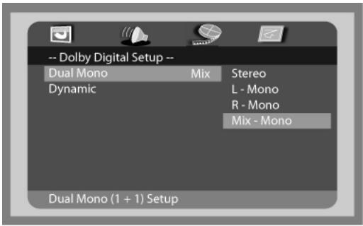 -- Dolby Digital Setup -- Dual Mono Mix Stereo Dynamic L - Mono R - Mono Mix - Mono Dual Mono (1 + 1) Setup