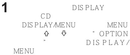 1 DIS PLAY CD DISPLAY MENU MENU " OPTION DISPLAY/ MENU