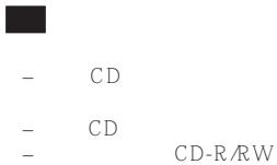 - CD - CD - CD-R/RW