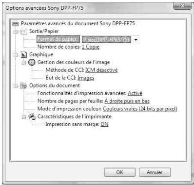 Options avancées Sony DPP-FP75 Paramètres avancés du document Sony DPP-FP75 Sortie/Papier Format de papier: 2 avec(DPP-FP65/75) Nombre de copies: 1 Copie Graphique Gestion des couleurs de l'image Méthode de CCI: ICM désactivé But de la CCI: Images Options du document Fonctionnalités d'impression avancées: Activé Nombre de pages par feuille: A droite puis en bas Mode d'impression couleur: Couleurs vraies (24 bits par pixel) Caractéristiques de l'imprimante Impression sans marge: ON OK Annuler