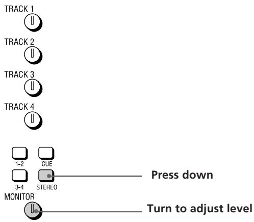 TRACK 1 TRACK 2 TRACK 3 TRACK 4 1-2 CUE 3-4 STEREO MONITOR Press down Turn to adjust level