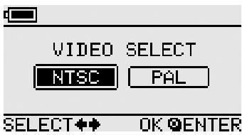 VIDEO SELECT NTSC PAL SELECT OK ENTER