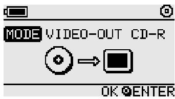MODE VIDEO-OUT CD-R OK ENTER