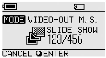 MODE VIDEO-OUT M.S. SLIDE SHOW 123/456 CANCEL ENTER