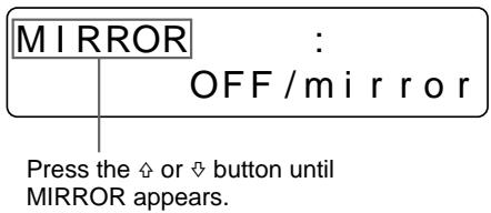 SONY UP-50 - Select MIRROR by pressing the ↑ or ↓ button. - 2