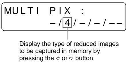 SONY UP-50 - Select the type of reduced images to be captured in memory by pressing the MULTI PICTURE button. - 7