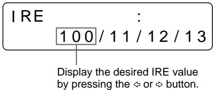 SONY UP-50 - Select the desired IRE value by pressing the ⇔ or ⇔ button. The selected IRE is displayed in three digits. - 2