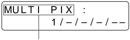 SONY UP-50 - Wählen Sie mit der Taste ↗ oder ↘ die Option MULTI PIX aus. - 2