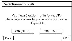 Sélectionner 60i/50i Veuillez sélectionner le format TV de la région dans laquelle vous utilisez ce dispositif. 60i (NTSC) 50i (PAL) Préc. OK
