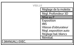 VEILLE Réglage de la molette Régl. Profondeur 3D Mise au P Exposition IRIS Vitesse d'obturateur Régl. exposition auto Réglage bal. blancs Réinitial. [MANUAL]: EXEC.