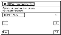 Régl. Profondeur 3D Ajuste la profondeur selon votre préférence. REINITIALIS +1 - + Préc. OK
