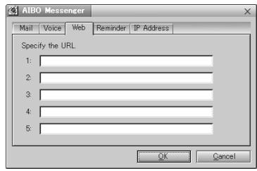 AIBO Messenger Mail Voice Web Reminder IP Address Specify the URL 1: 2: 3: 4: 5: OK Cancel
