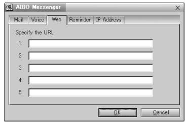 AIBO Messenger Mail Voice Web Reminder IP Address Specify the URL 1: 2: 3: 4: 5: OK Cancel