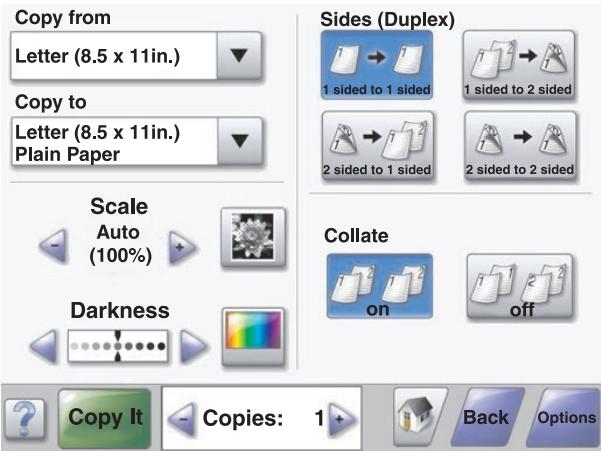 Copy from Letter (8.5 x 11in.) Copy to Letter (8.5 x 11in.) Plain Paper Scale Auto (100%) Darkness Sides (Duplex) 1 sided to 1 sided 1 sided to 2 sided 2 sided to 1 sided 2 sided to 2 sided Collate on off Copy It Copies: 1+ Back Options