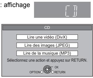 affichage CD Lire une vidéo (DivX) Lire des images (JPEG) Lire de la musique (MP3) Sélectionnez une action et appuyez sur RETURN. OPTION O OK RETURN