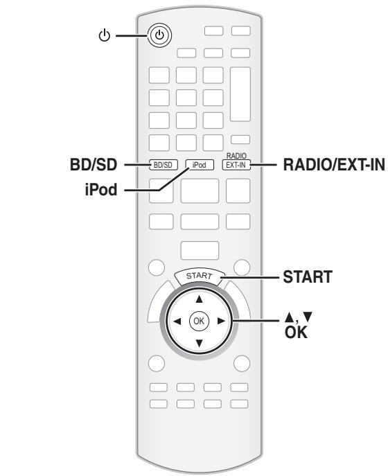 BD/SD iPod BD/SD iPod RADIO EXT-IN RADIO/EXT-IN START OK ▲,▼ OK