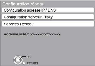 Configuration réseau Configuration adresse IP / DNS Configuration serveur Proxy Services Réseau Adresse MAC: xx-xx-xx-xx-xx-xx OK RETURN