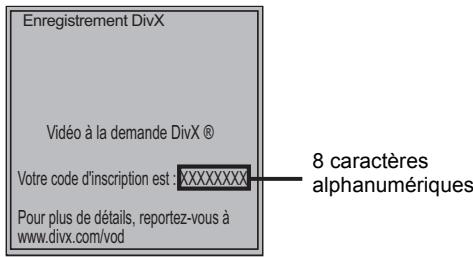 Enregistrement DivX Vidéo à la demande DivX ® Votre code d'inscription est : XXXXXXXXX Pour plus de détails, reportez-vous à www.divx.com/vod 8 caractères alphanumériques