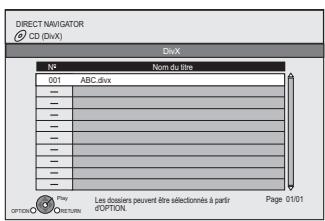 DIRECT NAVIGATOR CD (DivX) DivX N° Nom du titre 001 ABC divx - - - - - - - - - - - - - - - - - - - - - - - - - - - - - - - - - - - - - - - - - - - - - - - - - - - - - - - - - - - - - - - - - - - - - - - - - - - - - - - - - - - - - - - - - - - - - - - - - - - - -Play DISEUTURE Les dossiers peuvent être sélectionnés à partir d'OPTION. Page 01/01