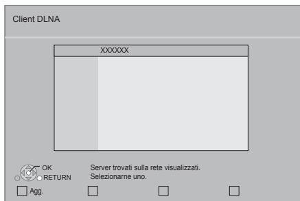Client DLNA XXXXXX OK RETURN Agg. Server trovati sulla rete visualizzati, Selezionarne uno.