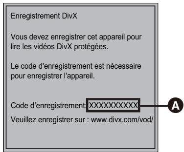Enregistrement DivX Vous devez enregistrer cet appareil pour lire les vidéos DivX protégées. Le code d'enregistrement est nécessaire pour enregistrer l'appareil. Code d'enregistrement:XXXXXXXXX Veuillez enregistrer sur : www.divx.com/vod/