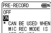 PRE-RECORD OFF ON * CAN BE USED WHEN MIC REC MODE IS