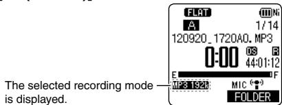 FLAT A 1/14 120920.1720A0.MP3 0:00 OS R 44:01:12 E F MP3 1624 MIC (°) FOLDER The selected recording mode is displayed.