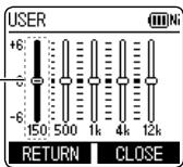 USER +6 - -6 150 500 1k 4k 12k RETURN CLOSE