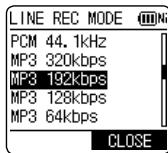 LINE REC MODE PCM 44.1kHz MP3 320kbps MP3 192kbps MP3 128kbps MP3 64kbps CLOSE
