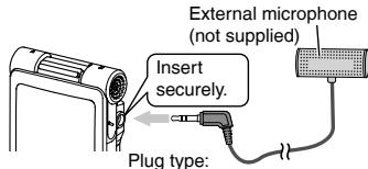 External microphone (not supplied) Insert securely. Plug type: