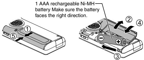 1 AAA rechargeable Ni-MH battery Make sure the battery faces the right direction.