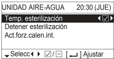 UNIDAD AIRE-AGUA 20:30 (JUE) Temp. esterilización Detener esterilización Act.forz.calen.int. ▼ Selecc ▶ ✓/ [←] Ajustar
