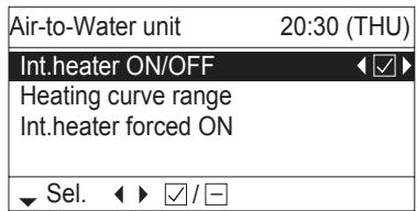 Air-to-Water unit 20:30 (THU) Int.heater ON/OFF Heating curve range Int.heater forced ON ▼ Sel. ▶ ▶ / -