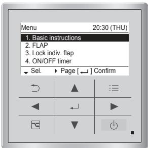 Menu 20:30 (THU) 1. Basic instructions 2. FLAP 3. Lock indiv. flap 4. ON/OFF timer ✓ Sel. ▶ Page [ ] Confirm