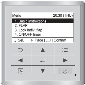Menu 20:30 (THU) 1. Basic instructions 2. FLAP 3. Lock indiv. flap 4. ON/OFF timer ▼ Sel. ▶ Page [←] Confirm
